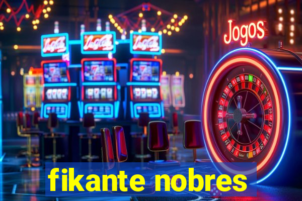 fikante nobres